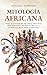 Mitología Africana: Viaje a...