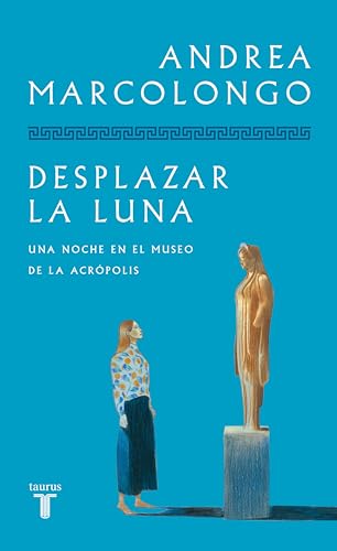 Desplazar la luna: Mi noche en el Museo de la Acrópolis (Spanish Edition)