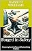 Forged in Safety: Mastering the Art of Secure Blacksmithing Practice (Forging Futures: Blacksmithing, Business, and Beyond Book 16)