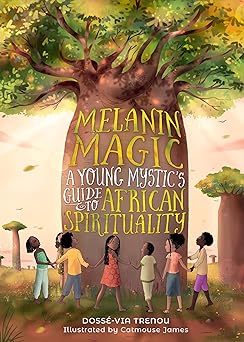Melanin Magic: A Young Mystic's Guide to African Spirituality (Hardcover)