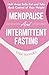 Menopause and Intermittent ...