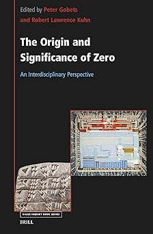 The Origin and Significance of Zero: An Interdisciplinary Perspective (Value Inquiry Book Series, 395)
