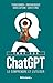 Tout sur ChatGPT - le compr...