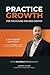Practice Growth For The Future-Focused Dentist by Adam Zilko