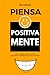 Piensa Positiva Mente by Feli García
