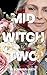 Mid Witch Two (The Mid Witch Trilogy #2)