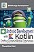 Android Development with Kotlin: Crafting Dynamic Mobile Experiences (Mobile App Development)