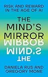 The Mind's Mirror: Risk and Reward in the Age of AI