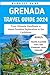 Grenada Travel Guide 2024: ...