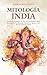 Mitología India: Viaje al c...