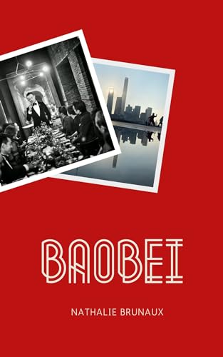 BAOBEI: Amours, pertes et libérations en Chine (French Edition)