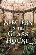 Specters in the Glass House