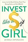Invest Like a Girl: Jump into the Stock Market, Reach Your Money Goals, and Build Wealth Book cover for Invest Like a Girl: Jump into the Stock Market, Reach Your Money Goals, and Build Wealth