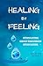 Healing by Feeling: Stimula...