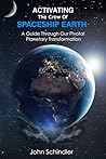 Activating The Crew of Spaceship Earth: A Guide Through Our Pivotal Planetary Transformation Activating The Crew of Spaceship Earth: A Guide Through Our Pivotal Planetary Transformation