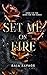 Set Me on Fire (Burn For Yo...