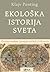 Ekološka istorija sveta : životna sredina i propast velikih civilizacija