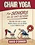 Chair Yoga For Seniors 50, ...