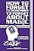 How to Forget to Remember to Forget about Magic