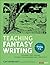 Teaching Fantasy Writing: L...