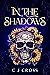 In The Shadows (The Prophecy Of Shadow And Light, #1)