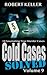 Cold Cases Solved Volume 9: 18 Fascinating True Crime Cold Cases, Finally Solved (Cold Cases: Solved)