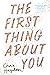 The First Thing About You