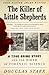 The Killer of Little Shepherds: A True Crime Story and the Birth of Forensic Science