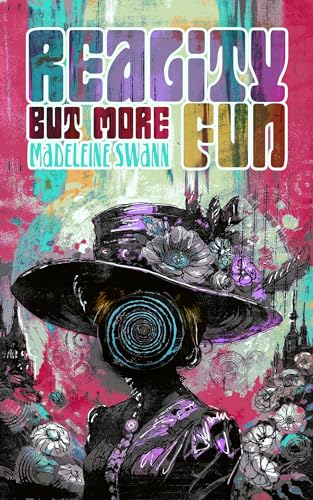 Reality But More Fun (Kindle Edition)