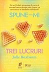 Spune-mi trei luc...