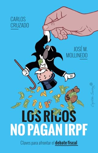Los ricos no pagan IRPF: Claves para afrontar el debate fiscal (Paperback)