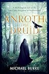 Anroth The Druid: Celtic Mythology, Dark Ages Fantasy