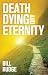Death, Dying and Eternity