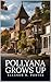 POLLYANA GROWS UP (Illustrated)