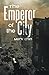 The Emperor of the City by Mark Chin