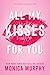 All My Kisses for You (Lancaster Prep Next Generation, #1)