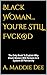 Black Woman. . .You're STIL...