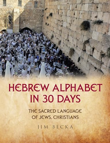 Hebrew Alphabet in 30 Days: The sacred language of Jews, Christians (Kindle Edition)