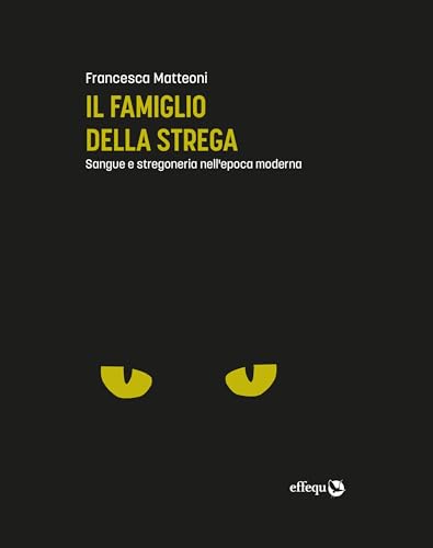 Il famiglio della strega: Sangue e stregoneria nell'epoca moderna (Kindle Edition)