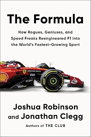 The Formula: How Rogues, Geniuses, and Speed Freaks Reengineered F1 into the World's Fastest-Growing Sport—A High-Octane History of Formula 1's Rise in ... Racing Culture, and Engineering Marvels
