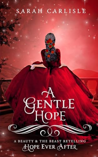 A Gentle Hope (Hope Ever After, #2): A Beauty and the Beast Retelling