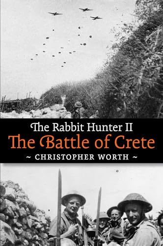 The Rabbit Hunter II: The Battle of Crete (Kindle Edition)