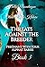 Threats Against the Breeder: Pregnant With Four Alphas' Babies Book 3