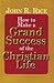 How to make a grand success of the Christian life