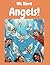 We Have Angels: Fun Angel C...