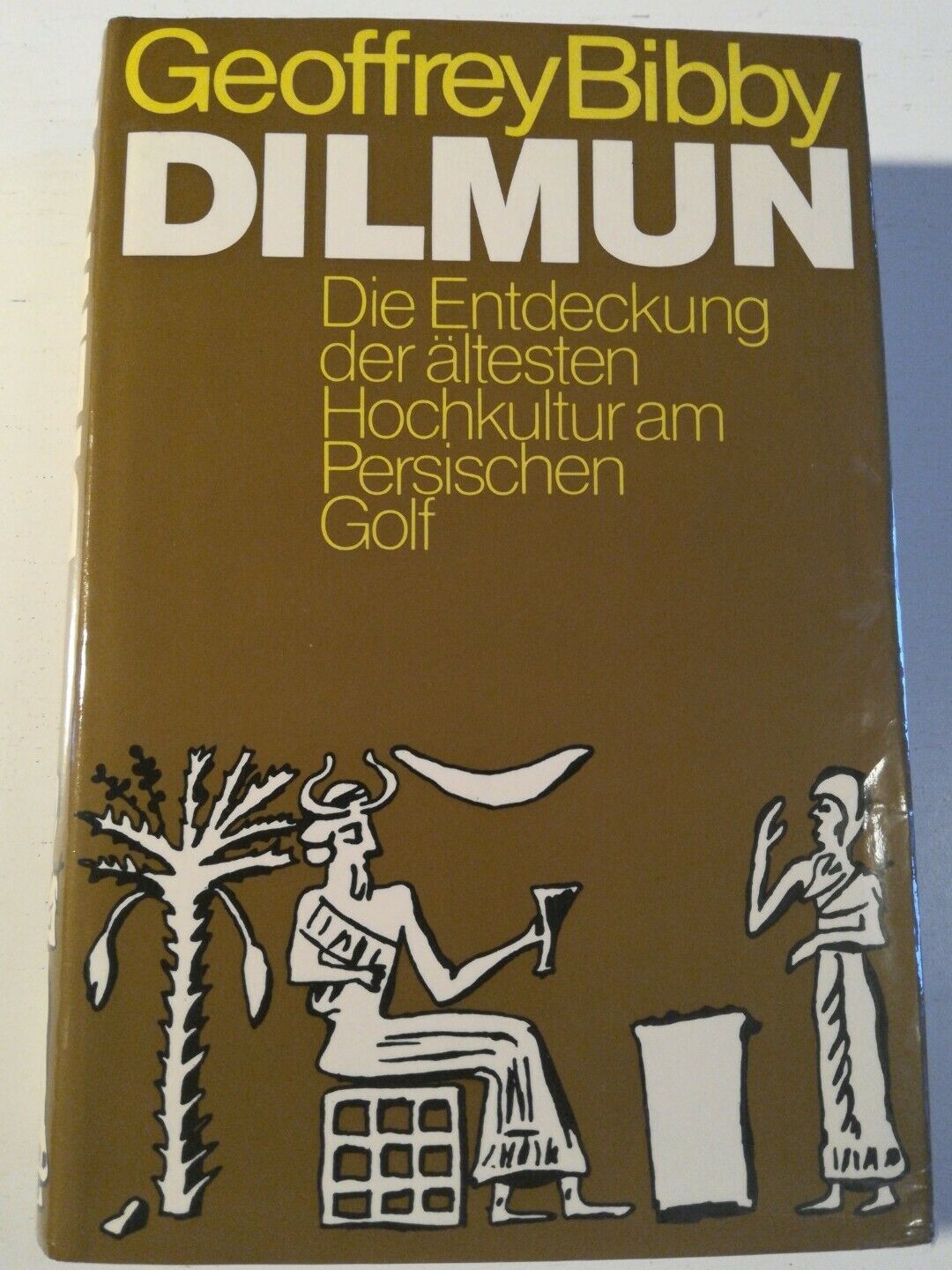 Dilmun: die Entdeckung der ältesten Hochkultur am Persischen Golf (Hardcover)
