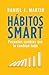 Hábitos SMART: Pequeños cambios que lo cambian todo (Spanish Edition)