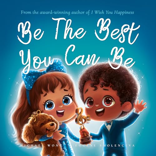 Be The Best You Can Be: Empower Your Child To Always Try Their Best (Unconditional Love, #7)