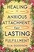 HEALING ANXIOUS ATTACHMENT ...