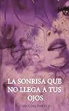 Book cover for La sonrisa que no llega a tus ojos: Edición integral (Spanish Edition)
